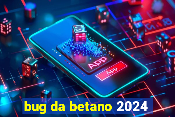 bug da betano 2024